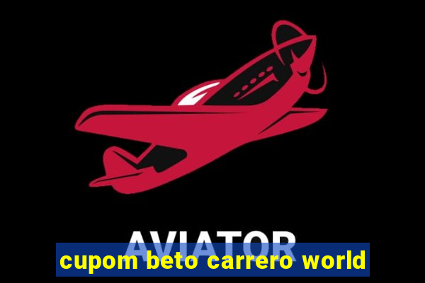 cupom beto carrero world
